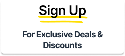 Sign Up For Exclusive Deals and Discounts